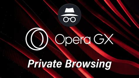 opera gx how to go incognito while maintaining productivity